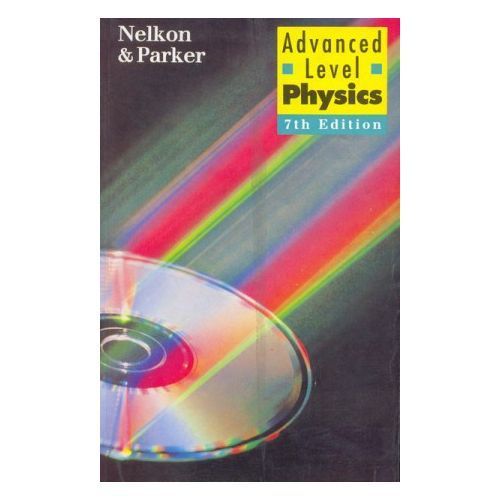 Advanced Level Physics 7th Edition By Nelkon & Parker discountshub