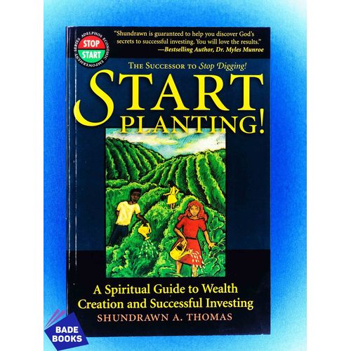Start Planting!: A Spiritual Guide To Wealth Creation And Successful Investing discountshub